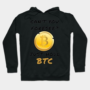 Can't you foresee? Just hodl btc Hoodie